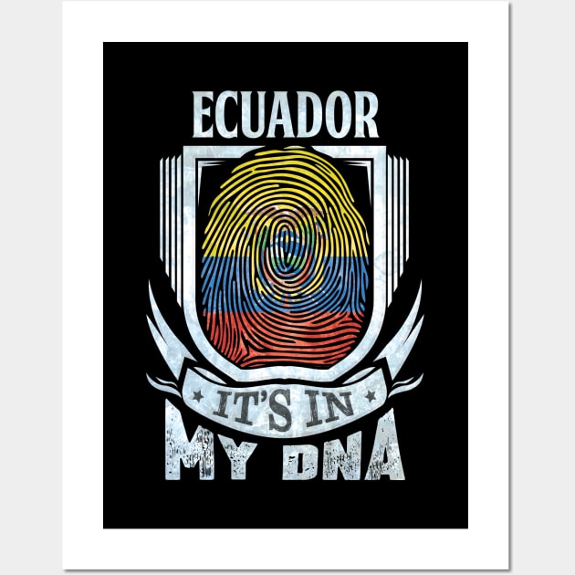 Ecuador It's In My DNA - Gift For Ecuadorian With Ecuadorian Flag Heritage Roots From Ecuador Wall Art by giftideas